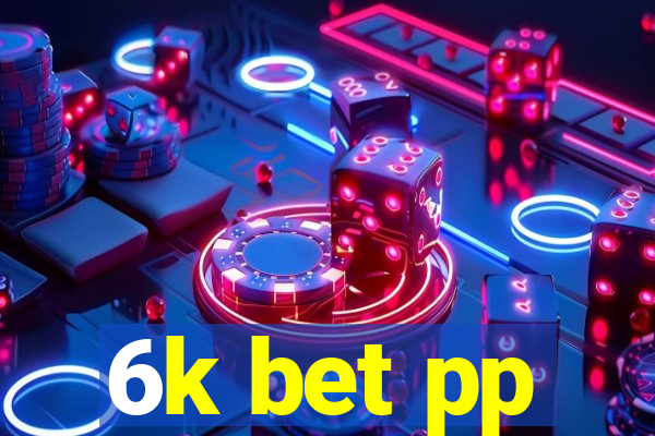 6k bet pp